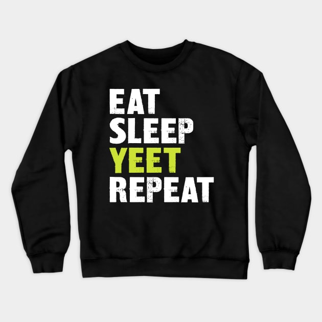 Eat Sleep Yeet Repeat Crewneck Sweatshirt by SimonL